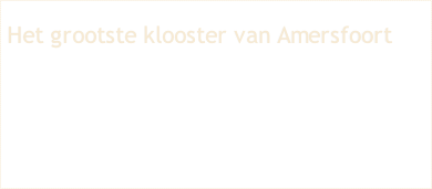 Het grootste klooster van Amersfoort